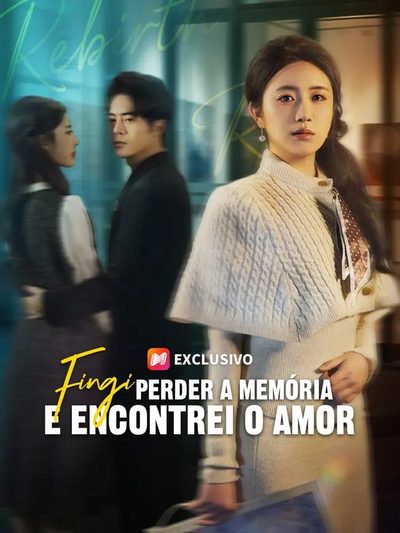 Capa da minissérie Fingi Perder a Memória e Encontrei o Amor Dublado