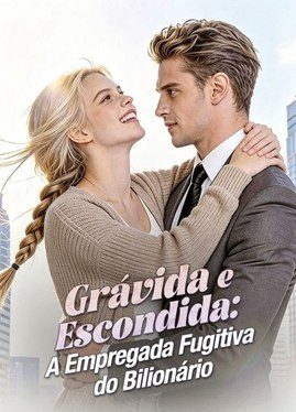 Capa da minissérie Grávida e Escondida A Empregada Fugitiva do Bilionário
