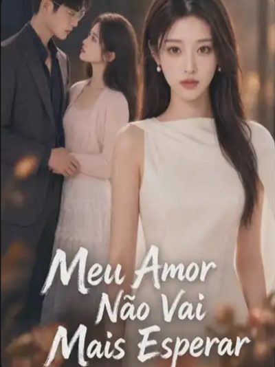 Capa da minissérie Meu Amor Não Vai Mais Esperar