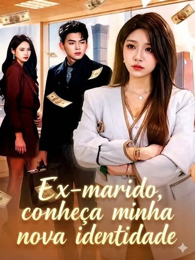 Capa da minissérie MEU EX-MARIDO, CONHEÇA MINHA NOVA IDENTIDADE After Divorce, I Stopped Hiding My Power