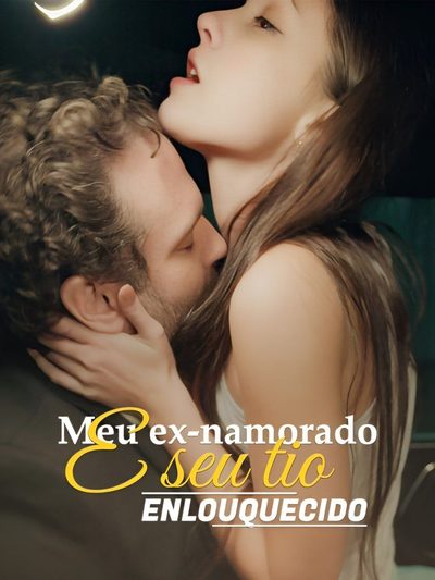 Capa da minissérie MEU EX NAMORADO E SEU TIO ENLOUQUECIDO My ex boyfriends uncle gone wild