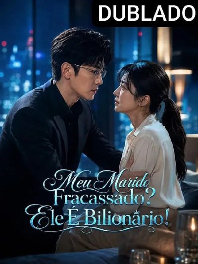 Capa da minissérie Meu Marido Fracassado? Ele É Bilionário! (dublado)