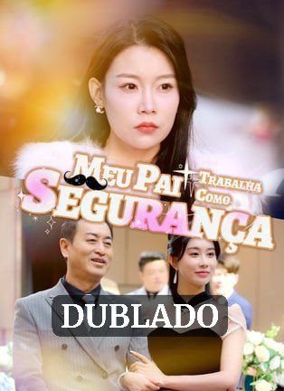 Capa da minissérie Meu Pai Trabalha Como Segurança (dublado)