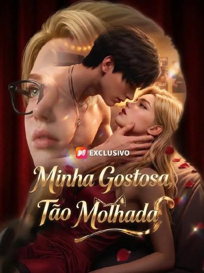 Capa da minissérie Minha Gostosa, Tão Molhada 🔥