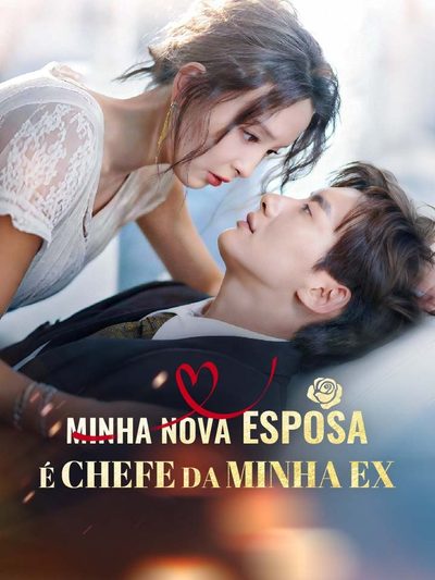 Capa da minissérie Minha Nova Esposa É Chefe da Minha Ex Legendado