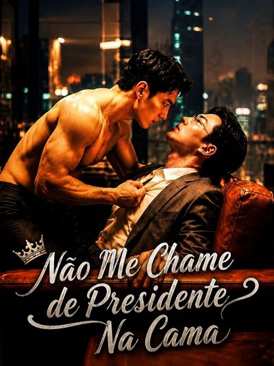 Capa da minissérie Não Me Chame de Presidente na Cama