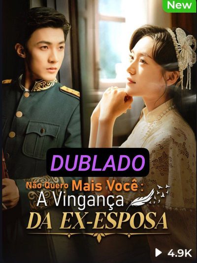 Capa da minissérie ⚡️ | Não Quero Mais Você: a Vingança da Ex Esposa Dublado
