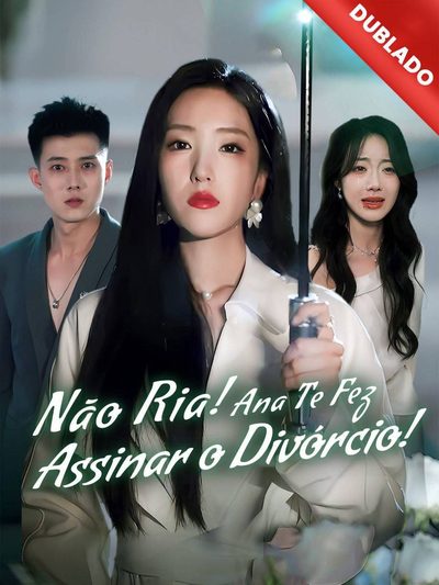 Capa da minissérie Nao Ria! Ana Te Fez Assinar o Divórcio! Dublado