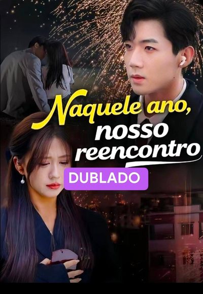 Capa da minissérie Naquele Ano, Nosso Reencontro Dublado