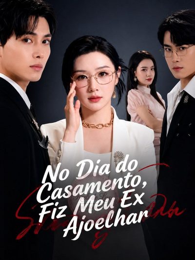 Capa da minissérie No Dia do Casamento, Fiz Meu Ex Se Ajoelhar