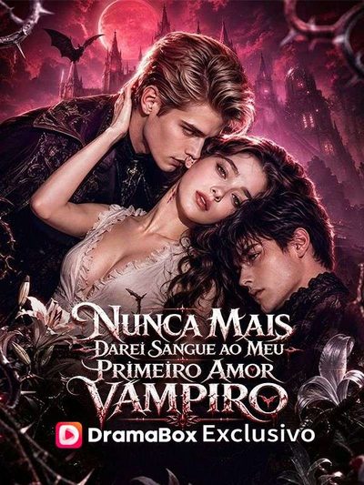 Capa da minissérie Nunca Mais Darei Sangue ao Meu Primeiro Amor Vampiro