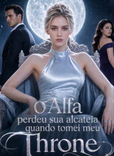 Capa da minissérie O Alfa Perdeu Sua Alcatéia Quando Tomei Meu Trono Dublado