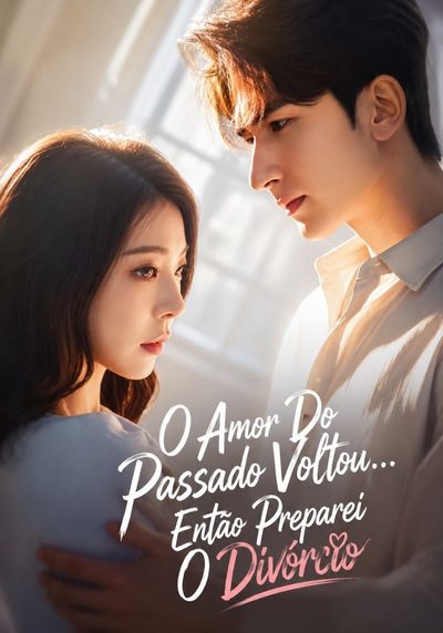 Capa da minissérie O Amor do Passado Voltou… Então Preparei o Divórcio
