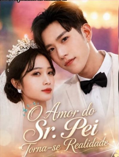 Capa da minissérie O Amor do Sr. Pei Se Torna Realidade Apaixonando- se Pelo Sr. Pei