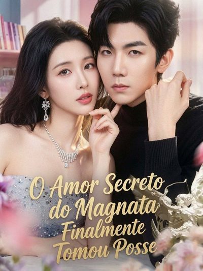 Capa da minissérie O AMOR SECRETO DO MAGNATA FINALMENTE TOMOU POSSE My Contract Husband Had Loved Me For Years