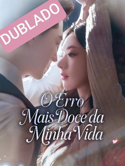 Capa da minissérie O Erro Mais Doce da Minha Vida Dublado