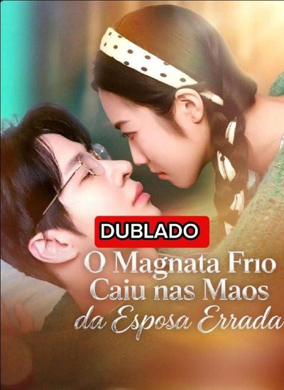 Capa da minissérie O MAGNATA FRIO CAIU NAS MÃOS DA ESPOSA ERRADA (dublado)