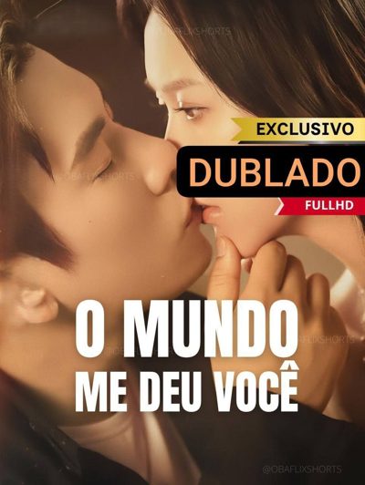 Capa da minissérie O Mundo Me Deu Você 💎 Dublado