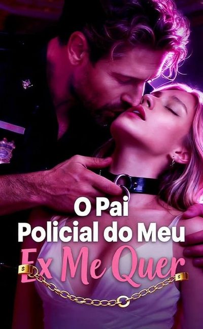 Capa da minissérie O Pai Policial do Meu Ex Me Quer