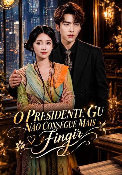 Capa da minissérie O Presidente Gu Não Consegue Mais Fingir