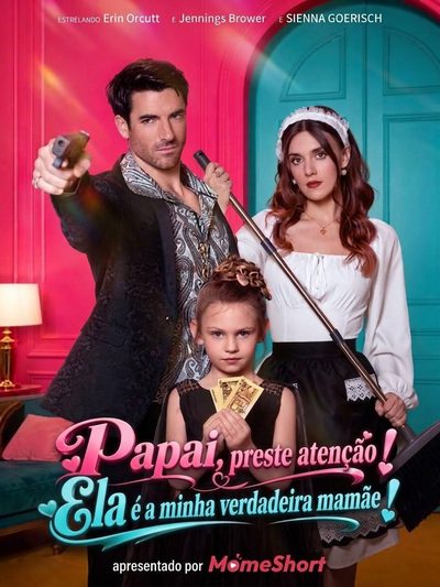 Capa da minissérie Papai, Preste Atenção! Ela e Minha Verdadeira Mamãe!