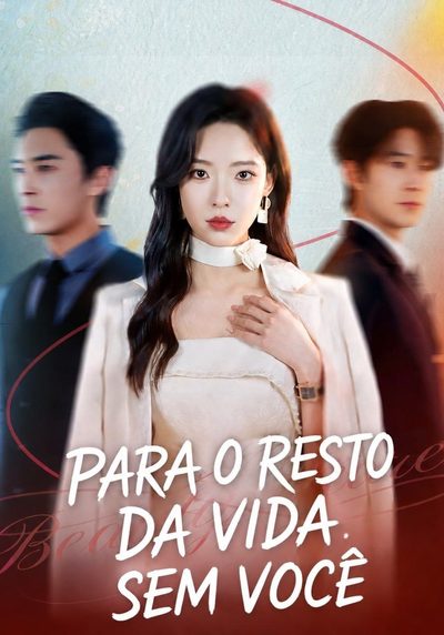 Capa da minissérie Para o Resto da Vida, Sem Você/ Legendado