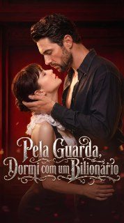 Capa da minissérie Pela Guarda, Dormi com um Bilionário