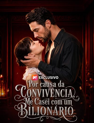 Capa da minissérie Por Causa da Convivência, Me Casei com um Bilionário