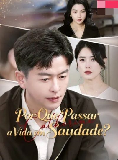 Capa da minissérie Por que Passar a Vida em Saudade?