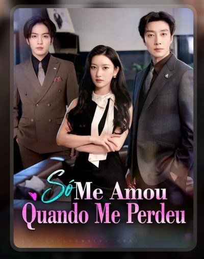 Capa da minissérie Primeiro Amor, Última Escolha Só Me Amou Quando Me Perdeu