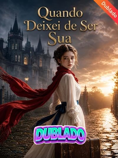Capa da minissérie Quando Deixei de Ser Sua