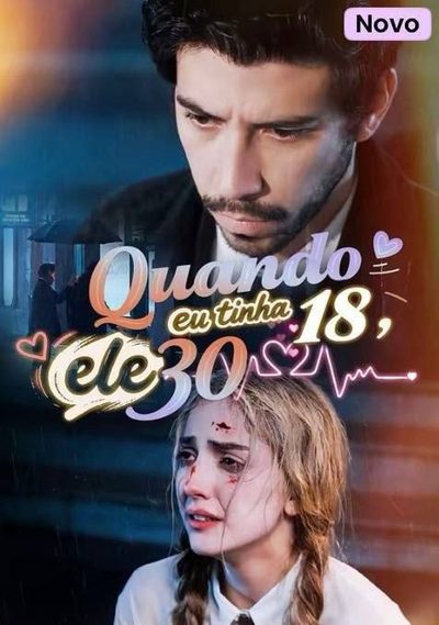 Capa da minissérie Quando Eu Tinha 18 Ele 30 🫰🏼