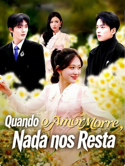 Capa da minissérie Quando o Amor Morre, Nada Nos Resta