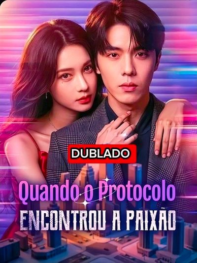 Capa da minissérie Quando o Protocolo Encontrou a Paixão (dublado)