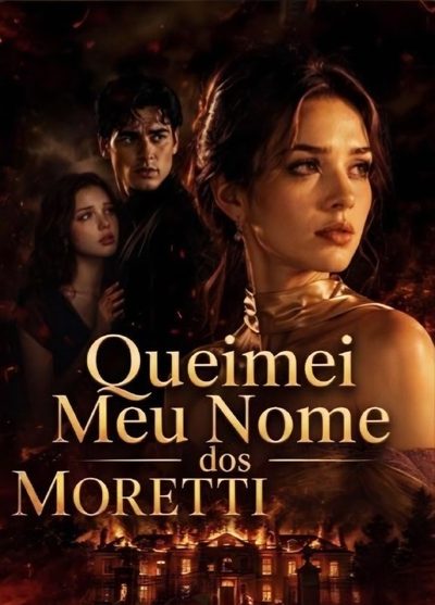Capa da minissérie Queimei Meu Nome dos Moretti