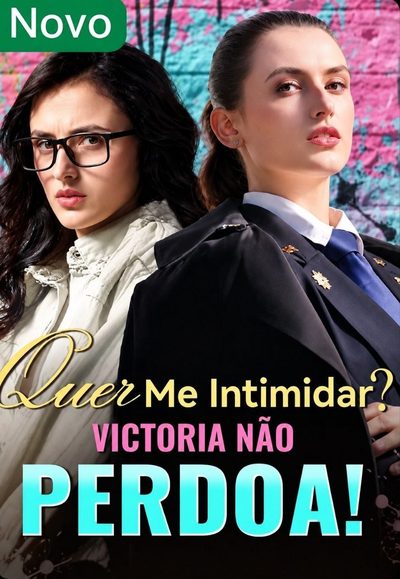 Capa da minissérie Quer Me Intimidar ? Victoria Não Perdoa!