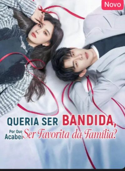 Capa da minissérie Queria Ser Bandida, por que Acabei Ser Favorita da Família