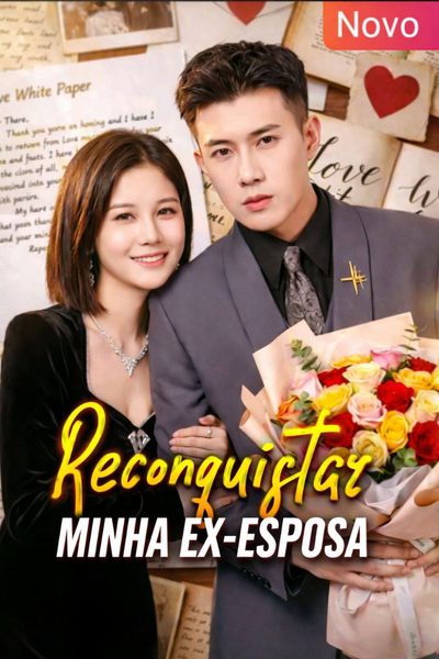 Capa da minissérie Reconquistar Minha Ex-esposa