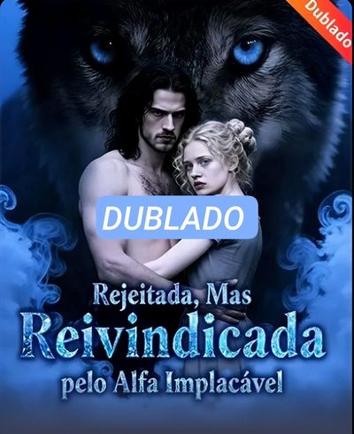 Capa da minissérie Rejeitada, Mas Reivindicada Pelo Alfa Implacável - Dublado