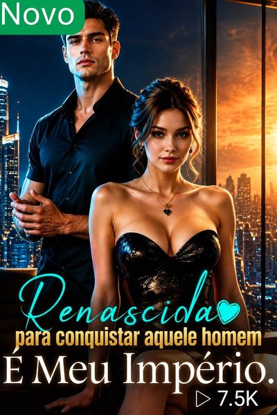 Capa da minissérie Renascida para Conquistar Aquele Homem É Meu Império