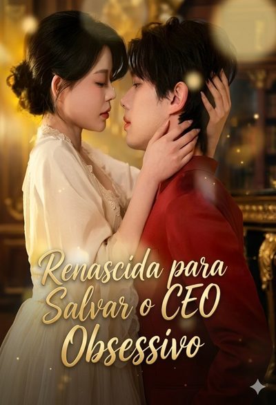 Capa da minissérie Renascida para Salvar o CEO Obsessivo