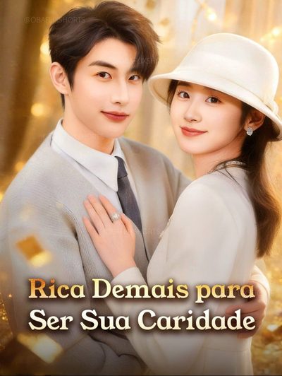 Capa da minissérie Rica Demais para Ser Sua Caridade