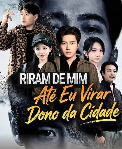 Capa da minissérie Riram de Mim Até Eu Virar Dono da Cidae