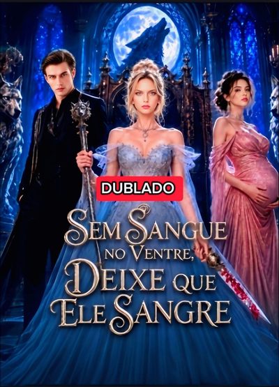 Capa da minissérie SEM SANGUE NO VENTRE, DEIXE QUE ELE SANGRE DUBLADO �� Curta ⚠️