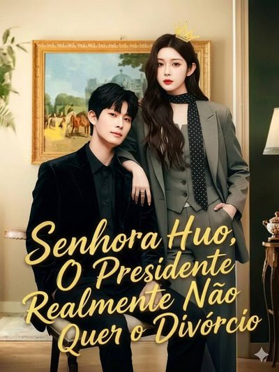 Capa da minissérie Senhora Huo ,o Presidente Realmente Não Quer o Divórcio