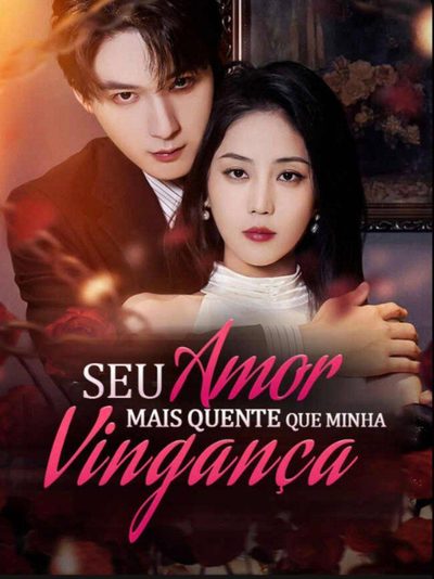 Capa da minissérie ♣️seu Amor Mais Quente que Minha Vingança