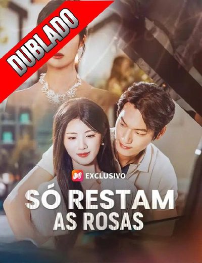 Capa da minissérie Só Restam as Rosas Dublado