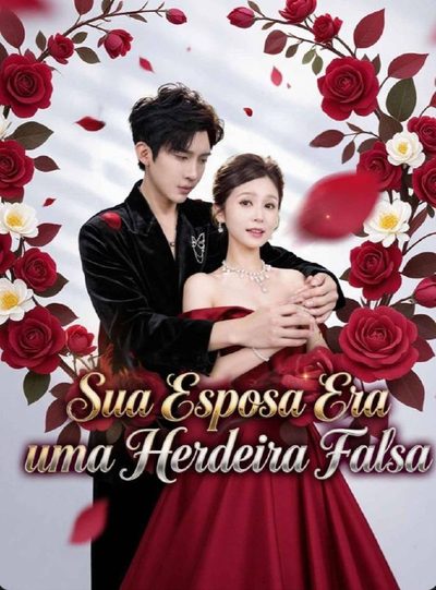 Capa da minissérie Sua Esposa Era uma Herdeira Falsa