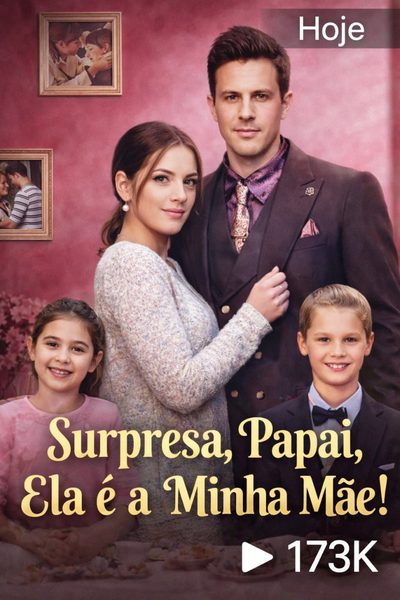 Capa da minissérie ☀️ Surpresa, Papai! Ela É a Minha Mãe