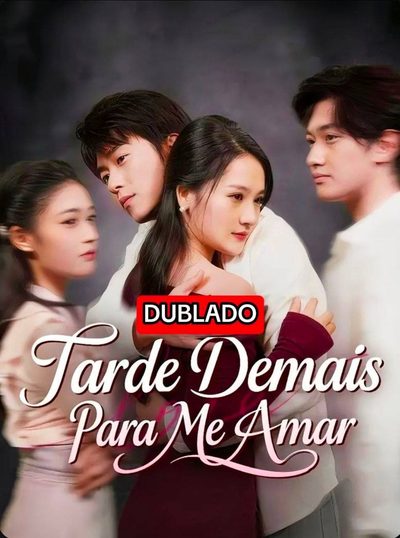 Capa da minissérie Tarde Demais para Me Amar - Dublado